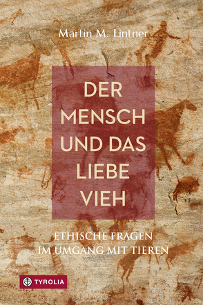 Der Mensch und das liebe Vieh von Amor,  Christoph J., Lintner,  Martin M., Moling,  Markus