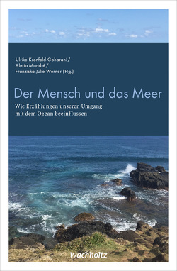 Der Mensch und das Meer von Kronfeld-Goharani,  Ulrike, Mondré,  Aletta, Werner,  Franziska