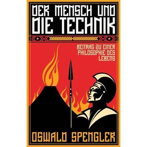 Der Mensch und die Technik von Spengler,  Oswald