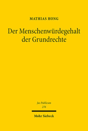 Der Menschenwürdegehalt der Grundrechte von Hong,  Mathias