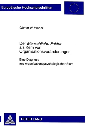 Der «Menschliche Faktor» als Kern von Organisationsveränderungen von Weber,  Günter W.