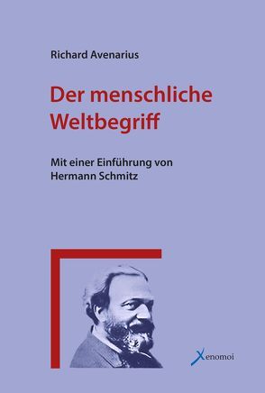 Der menschliche Weltbegriff von Avenarius,  Richard, Schmitz,  Hermann, Sohst,  Wolfgang