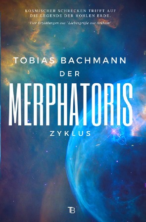 Der Merphatoris-Zyklus von Bachmann,  Tobias