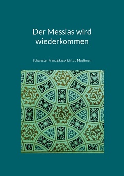 Der Messias wird wiederkommen von Franziska,  Schwester