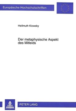 Der metaphysische Aspekt des Mitleids von Kiowsky,  Hellmuth