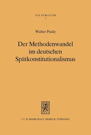 Der Methodenwandel im deutschen Spätkonstitutionalismus von Pauly,  Walter