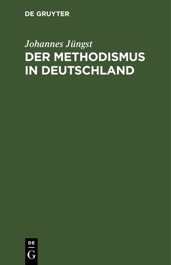 Der Methodismus in Deutschland von Juengst,  Johannes