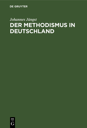 Der Methodismus in Deutschland von Juengst,  Johannes