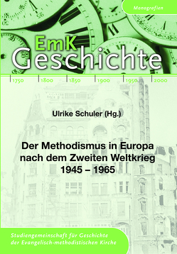 Der Methodismus in Europa nach dem Zweiten Weltkrieg 1945 – 1965 von Ulrike,  Schuler