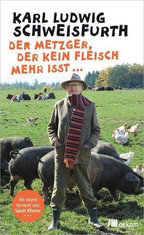 Der Metzger, der kein Fleisch mehr isst … von Schweisfurth,  Karl Ludwig