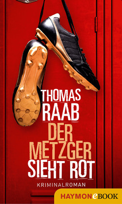 Der Metzger sieht rot von Raab,  Thomas