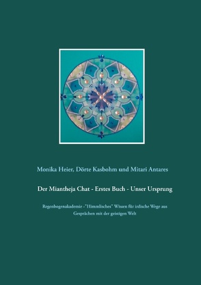 Der Miantheja Chat – Erstes Buch – Unser Ursprung von Antares, Heier,  Monika, Kasbohm,  Dörte, Mitari