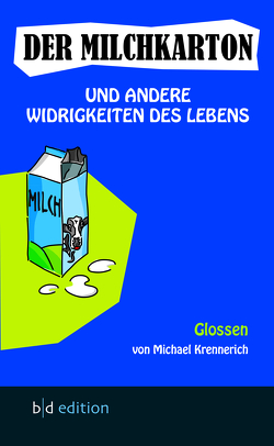 Der Milchkarton und andere Widrigkeiten des Lebens von Krennerich,  Michael