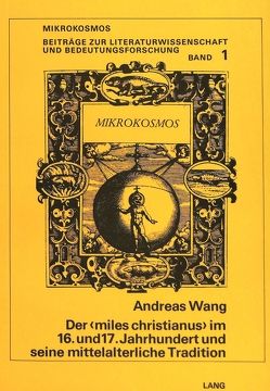 Der «Miles Christianus» im 16. und 17. Jahrhundert und seine mittelalterliche Tradition von Wang,  Andreas