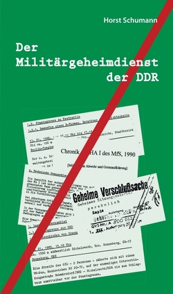 Der Militärgeheimdienst der DDR von Schumann,  Horst