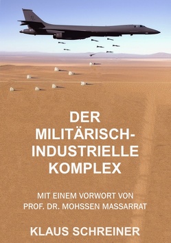 Der militärisch-industrielle Komplex von Bommer,  Oliver, Massarrat,  Mohssen, peace press,  Verlag, Schreiner,  Klaus