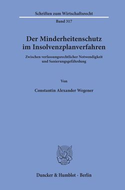 Der Minderheitenschutz im Insolvenzplanverfahren. von Wegener,  Constantin Alexander