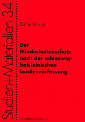 Der Minderheitenschutz nach der schleswig-holsteinischen Landesverfassung von Köster,  Birthe