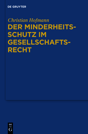 Der Minderheitsschutz im Gesellschaftsrecht von Hofmann,  Christian