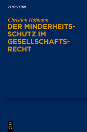 Der Minderheitsschutz im Gesellschaftsrecht von Hofmann,  Christian
