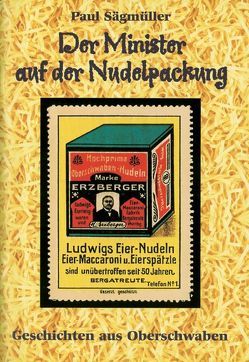 Der Minister auf der Nudelpackung von Sägmüller,  Paul