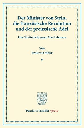 Der Minister von Stein, die französische Revolution und der preussische Adel. von Meier,  Ernst von