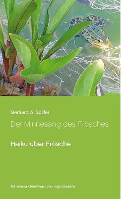 Der Minnesang des Frosches von Spiller,  Gerhard A.