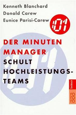 Der Minuten Manager schult Hochleistungs-Teams von Blanchard,  Kenneth, Carew,  Donald, Mietzner,  Lieselotte, Parisi-Carew,  Eunice