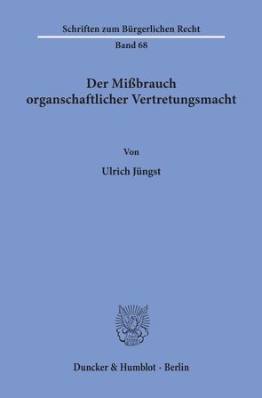 Der Mißbrauch organschaftlicher Vertretungsmacht. von Jüngst,  Ulrich