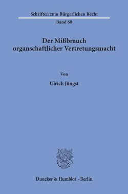 Der Mißbrauch organschaftlicher Vertretungsmacht. von Jüngst,  Ulrich