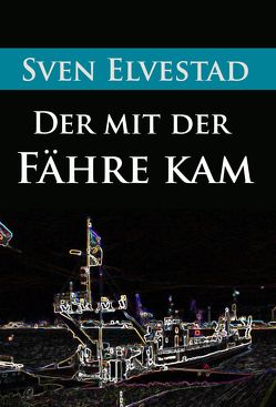 Der mit der Fähre kam von Elvestad,  Sven