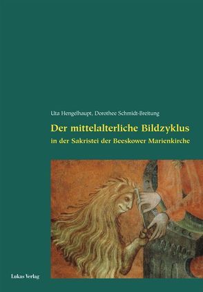 Der mittelalterliche Bildzyklus in der Sakristei der Beeskower Marienkirche von Hengelhaupt,  Uta, Schmidt-Breitung,  Dorothee