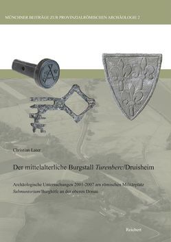 Der mittelalterliche Burgstall Turenberc/Druisheim von Later,  Christian