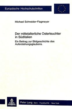Der mittelalterliche Osterleuchter in Süditalien von Schneider-Flagmeyer,  Michael