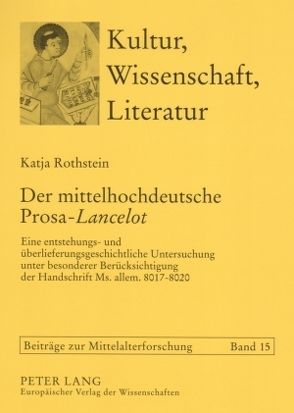 Der mittelhochdeutsche Prosa-«Lancelot» von Rothstein,  Katja