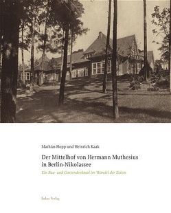 Der Mittelhof von Hermann Muthesius in Berlin-Nikolassee von Hopp,  Mathias, Kaak,  Heinrich