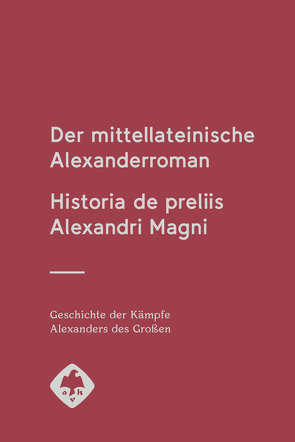 Der mittellateinische Alexanderroman von Gilhaus,  Lennart, Kirsch,  Wolfgang