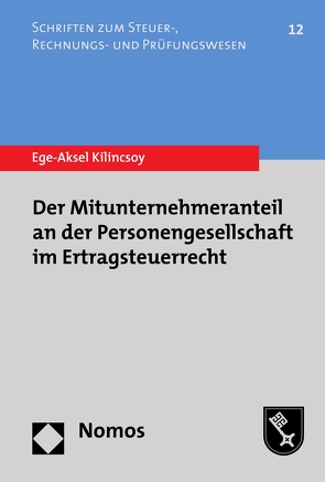 Der Mitunternehmeranteil an der Personengesellschaft im Ertragsteuerrecht von Kilincsoy,  Ege-Aksel