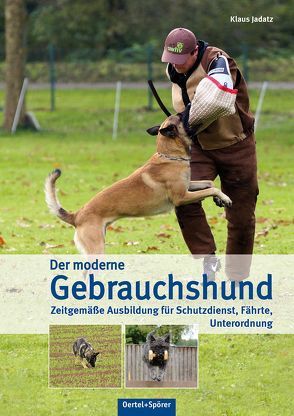 Der moderne Gebrauchshund von Jadatz,  Klaus