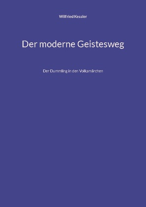 Der moderne Geistesweg von Kessler,  Wilfried
