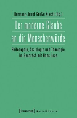 Der moderne Glaube an die Menschenwürde von Große Kracht,  Hermann-Josef