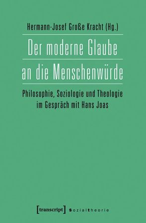 Der moderne Glaube an die Menschenwürde von Große Kracht,  Hermann-Josef