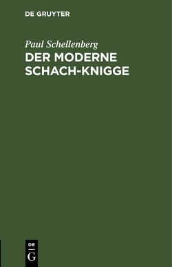 Der moderne Schach-Knigge von Schellenberg,  Paul
