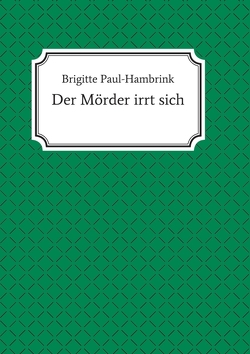 Der Mörder irrt sich von Paul-Hambrink,  Brigitte