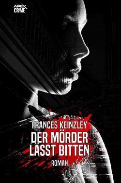 DER MÖRDER LÄSST BITTEN von Dörge,  Christian, Keinzley,  Frances