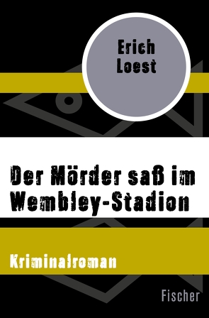 Der Mörder saß im Wembley-Stadion von Loest,  Erich