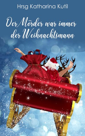 Der Mörder war immer der Weihnachtsmann von Kutil,  Katharina