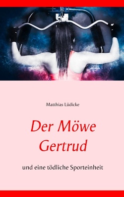 Der Möwe Gertrud von Lüdicke,  Matthias