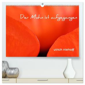 Der Mohn ist aufgegangen (hochwertiger Premium Wandkalender 2024 DIN A2 quer), Kunstdruck in Hochglanz von Niehoff,  Ulrich