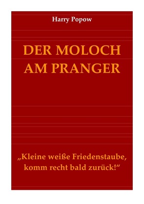 DER MOLOCH AM PRANGER von Popow,  Harry